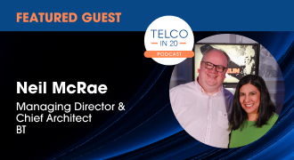 Featured Guest - Neil McRae, Managing Director & Chief Architect, BT. Telco in 20 podcast.