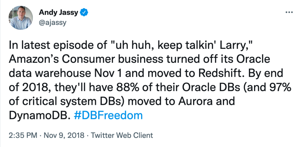AWS CEO Andy Jassy tweet screenshot: 'In latest episode of "uh huh, keep talkin' Larry," Amazon's Consumer business turned off its Oracle data warehouse Nov 1 and moved to Redshift. By end of 2018, thye'll have 88% of their Oracle DBs (and 97% of critical system DBs) moved to Aurora and DynamoDB. #DBFreedom'