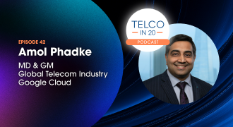 Telco in 20 Podcast - Episode 42. Amol Phadke, MD & Gm, Global Telecom Industry, Google Cloud