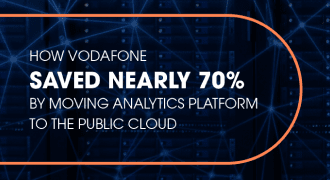 How Vodafone saved nearly 70% by moving analytics platform to the public cloud.