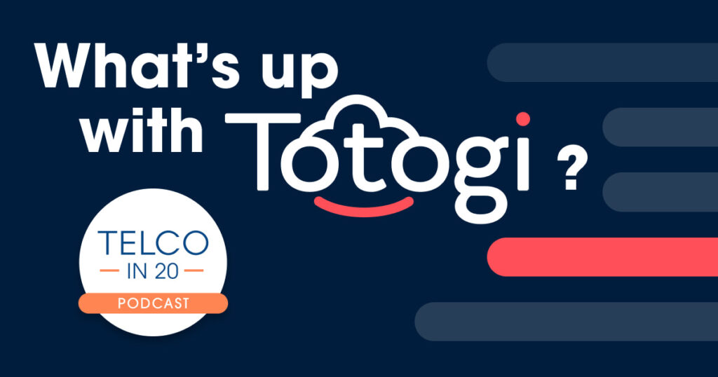 Ep 30 – What’s up with Totogi? Achieving Feature Velocity with the Totogi APIs