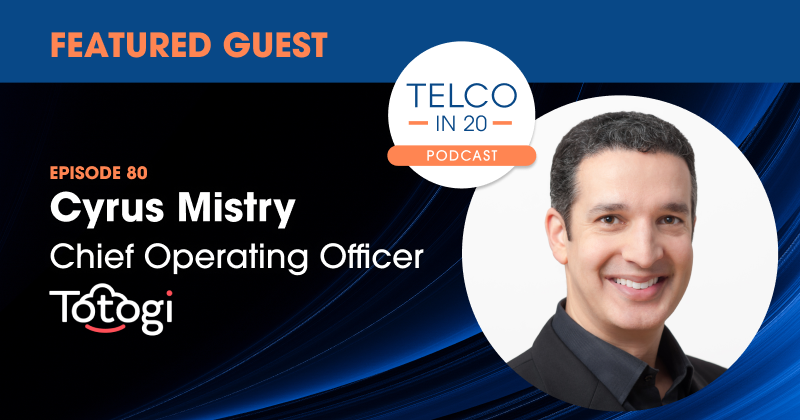 Telco in 20 Featured Guest Cyrus Mistry Totogi