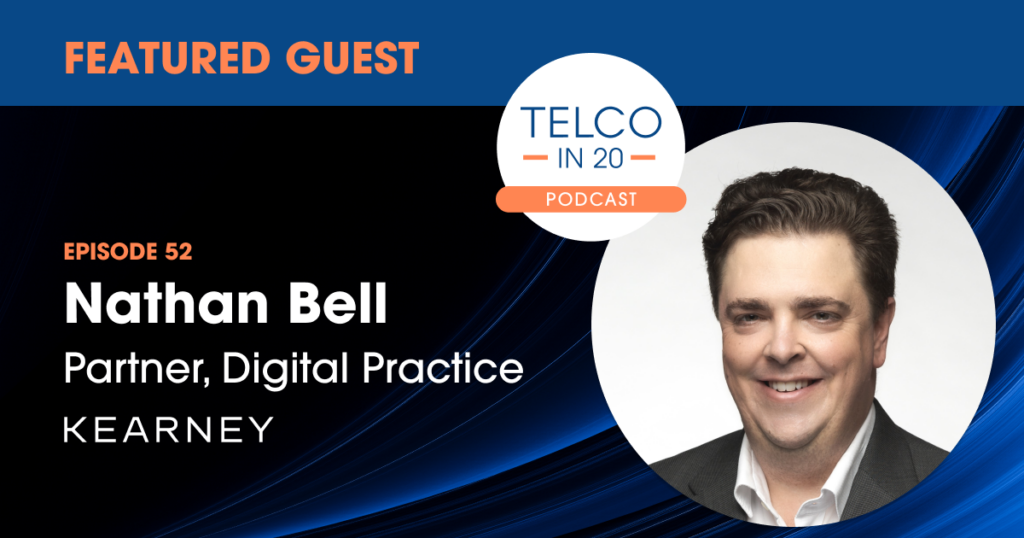 Featured Guest. Telco in 20 Podcast
Nathan Bell
Partner, Digital Practice
KEARNEY