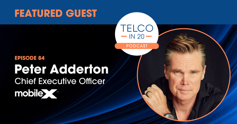 Telco in 20 Featured Guest Peter Adderton, MobileX